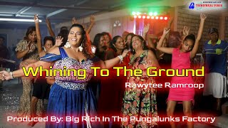 Whining To The Ground  Rawytee Ramroop 2024 chutney soca [upl. by Deer]