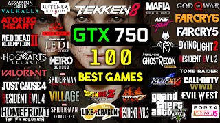 TOP 100 BEST GAMES TEST ON  GTX 750 2GB OC  IN 2023  I5 2500K  I5 2400  8 GB RAM [upl. by Peppi]