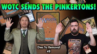 Wizards Of The Coast Sends The Pinkertons After Magic The Gathering YouTuber  Dies To Removal 48 [upl. by Hutchings]