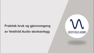 Praktisk bruk og gjennomgang av Vestfold Audio skoleanlegg [upl. by Demp]