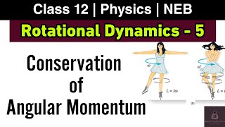 Angular Momentum and Its conservation KE of rolling body  Rotational Dynamics L5  NEB Class 12 [upl. by Aiela]