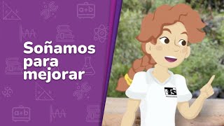 6 Soñamos para mejorar • Video semana de inicio [upl. by Toiboid]