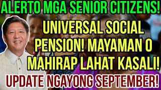 ✅ALL SENIOR CITIZENS UNIVERSAL SOCIAL PENSION MAYAMAN O MAHIRAP KASALI NA 2024 SEPTEMBER UPDATE [upl. by Matthews]