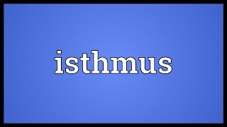 Isthmus Meaning [upl. by Ainorev]