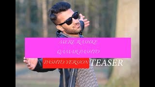 MERE RASHKE QAMAR PASHTO VERSION TEASER 2018 [upl. by Albrecht]