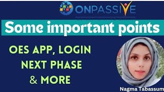 ONPASSIVENEXT PHASE LOGIN OES APP amp SOME MORE IMP POINTSnagmatabassum [upl. by Arytahs]