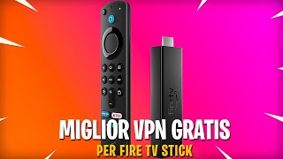 LA MIGLIOR VPN GRATIS PER FIRE TV STICK [upl. by Acisseg]