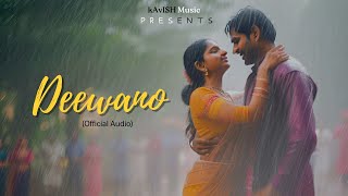 Deewano  k A v I s H  Latest Hindi Romantic Songs  Official Audio [upl. by Jaquenette718]