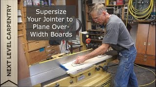 Supersize Your Jointer for Planing Overwidth Boards [upl. by Horatio792]