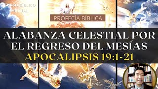 APOCALIPSIS 19121  ALABANZA CELESTIAL POR EL REGRESO DEL MESÍAS [upl. by Freeland475]