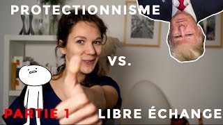 Protectionnisme VS Libre eÌchange  PART 1 On parle de quoi [upl. by Carlin]