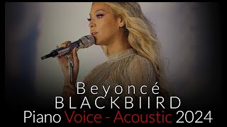 Beyoncé  Blackbird  Piano Voice Official Acoustic 2024 [upl. by Polak]