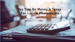 Episode 10 Top Tips On Money amp Taxes for Locum Pharmacists [upl. by Zetes]