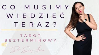 Co musimy wiedziec teraz Milosc praca Tarot bezterminowy [upl. by Fogel]