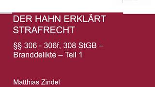 Der Hahn erklärt Strafrecht  §§ 306306f 308 StGB Branddelikte TEIL 1 [upl. by Adnalue]