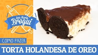 COMO FAZER TORTA HOLANDESA DE OREO  fizcomoreo  AnaMariaBrogui [upl. by Kala]