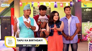 Ep 2152  Tapu Ka Birthday  Taarak Mehta Ka Ooltah Chashmah  Full Episode  तारक मेहता [upl. by Cusick991]