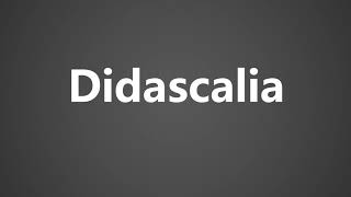 How To Pronounce Didascalia [upl. by Templa]