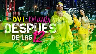 Ovi x Kim Loaiza  Despues de Las 12 Official Video [upl. by Orit]