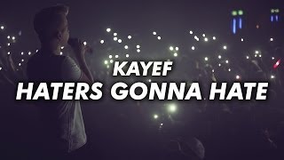 KAYEF  HATERS GONNA HATE OFFICIAL VIDEO [upl. by Cyndy622]