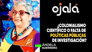 ¿Colonialismo científico o falta de políticas públicas de investigación [upl. by Eibrik]