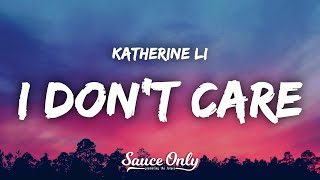 Katherine Li  I Dont Care Lyrics [upl. by Komarek]