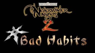 38 Neverwinter Nights 2  Bad Habits mod [upl. by Winfrid]