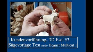 Sägevorlage Test an der Hegner Multicut 1 amp 3D Esel 3 Kundenvorführung [upl. by Eras400]