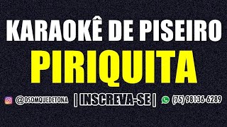 KARAOKÊ DE PISEIRO  QUEM VAI QUERER A MINHA PIRIQUITA [upl. by Krause672]