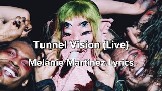 Melanie Martinez  Tunnel Vision Live Lyrics [upl. by Eugenle]