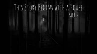 TRUE Scary Ghost Story  This Story Begins with a House Part 2  TalesFromTheAbyss87 [upl. by Ifill99]