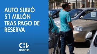 Polémica alza de precio Auto subió un millón de pesos tras el pago de reserva [upl. by Nidia366]