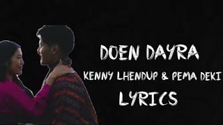 DA DOEN DAYRA LYRICS  KENNY LHENDUP amp PEMA DEKI [upl. by Lala467]