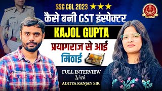 SSC CGL 2023 TOPPER  KAJOL GUPTA FULL INTERVIEW 😱  Aditya Ranjan Sir ssc topper [upl. by Atiuqihs]