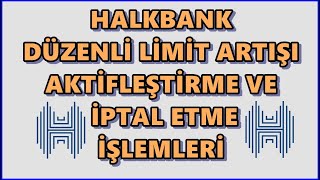 Halkbank Düzenli Limit Arttırma Aktivasyonu ve İptali Nasıl Yapılır [upl. by Alguire443]