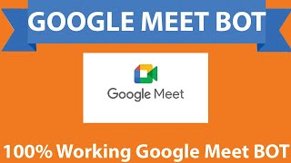 ১০০ কার্যকরী গুগল মিট বট  100 working google meet BOT [upl. by Linet]