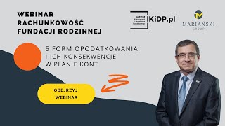 Rachunkowość fundacji rodzinnej  5 form opodatkowania i ich konsekwencje w planie kont [upl. by Sadler622]