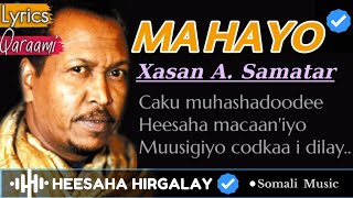 XASAN AADAN SAMATAR  MA HAYO LYRICS  KUWA LOOGU MAGACDARAY HEES CALAACAL QARAAMI AH SOMALI MUSIC [upl. by Egidius423]