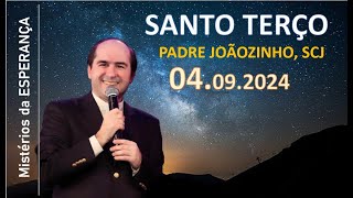 0409  18h00  SANTO TERÇO da ESPERANÇA com Pe Joãozinho scj [upl. by Rizika]