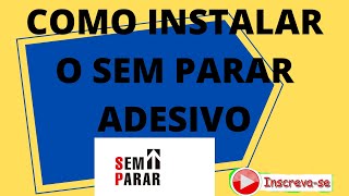 COMO INSTALAR O SEM PARAR ADESIVO [upl. by Amasa]