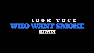 100ktucc “who want smoke” Remix‼️ directed by BJ Productions [upl. by Eldin]