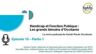 Podcast HandicapampFonction Publique  Les grands témoins dOccitanie Episode 10  LANFH [upl. by Sioux310]