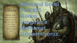 Warband Serisi Part 21 Vaegirleri Delik Deşik Ediyoruz [upl. by Dehnel]