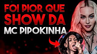 A MADONNA VEIO PRO BRASIL PRA SER COMPARADA A MC PIPOKINHA [upl. by Weibel730]