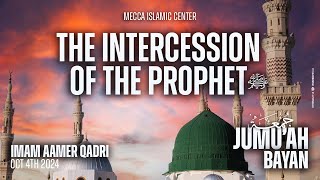 The Intercession of the Prophet  Imam Aamer  Mecca Islamic Center [upl. by Elraet]