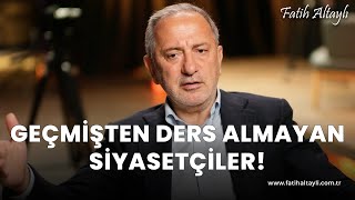 Fatih Altaylı yorumluyor Geçmişten ders almayan siyasetçiler [upl. by Bergen]