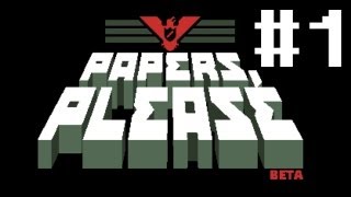 Indie Sunday  Papers Please  Part 1 [upl. by Newsom989]