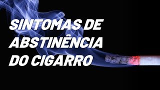 Sintomas de abstinência de cigarro [upl. by Htebazie878]