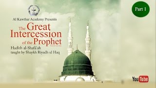 The Great Intercession of the Prophet ﷺ Part 1  Shaykh Riyadh ul Haq [upl. by Aznofla]