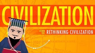 Rethinking Civilization  Crash Course World History 201 [upl. by Yornek]